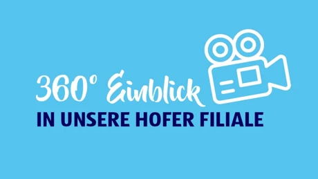 360-Grad-Einblick in die HOFER Filiale